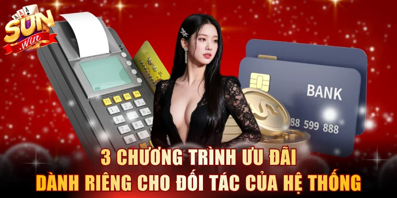 3 chương trình ưu đãi dành riêng cho đối tác của hệ thống