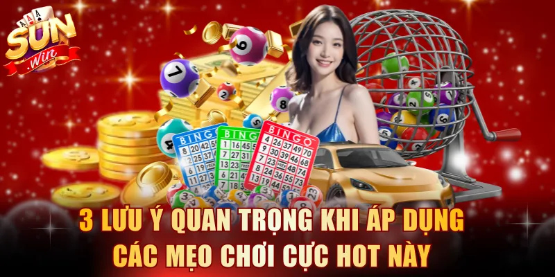 3 lưu ý quan trọng khi áp dụng các mẹo chơi cực hot này