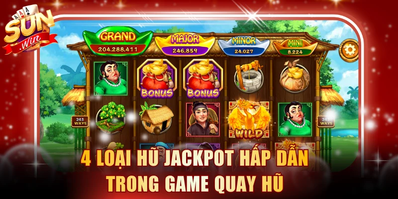 4 loại hũ Jackpot hấp dẫn trong game quay hũ
