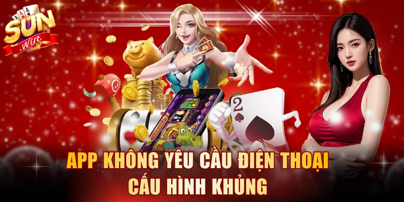 App không yêu cầu điện thoại cấu hình khủng