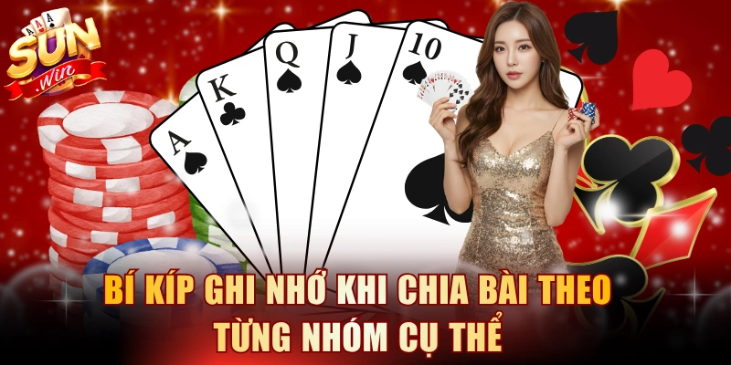Bí kíp ghi nhớ khi chia bài theo từng nhóm cụ thể