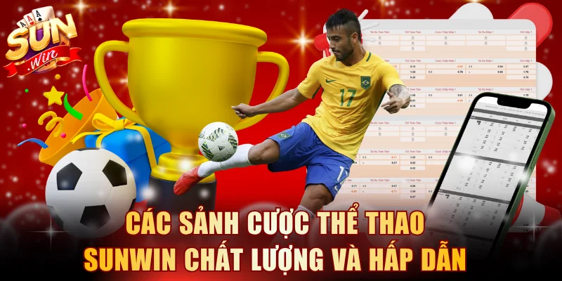 Các sảnh cược thể thao SUNWIN chất lượng và hấp dẫn