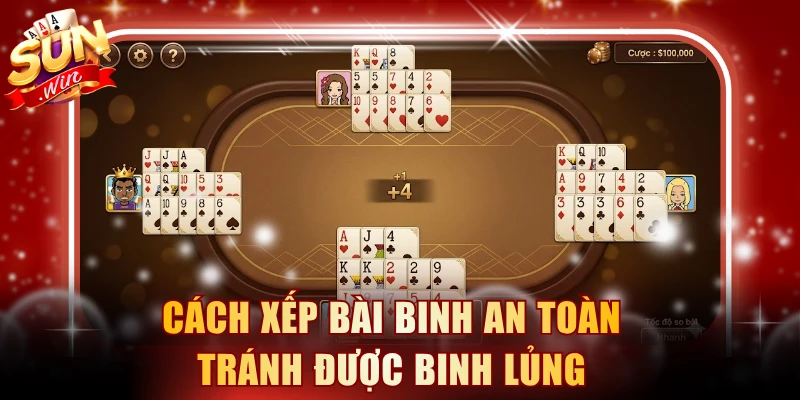 Cách xếp bài binh an toàn tránh được binh lủng