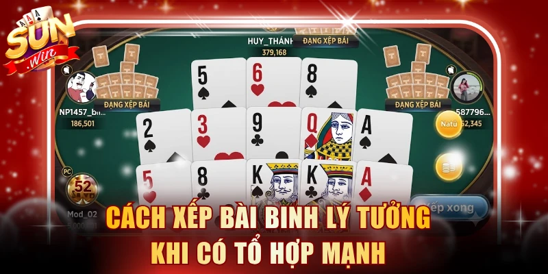 Cách xếp bài binh lý tưởng khi có tổ hợp mạnh