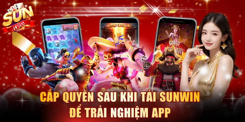 Cấp quyền sau khi tải SUNWIN để trải nghiệm app