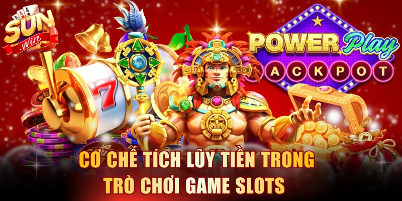 Cơ chế tích lũy tiền trong trò chơi game slots 