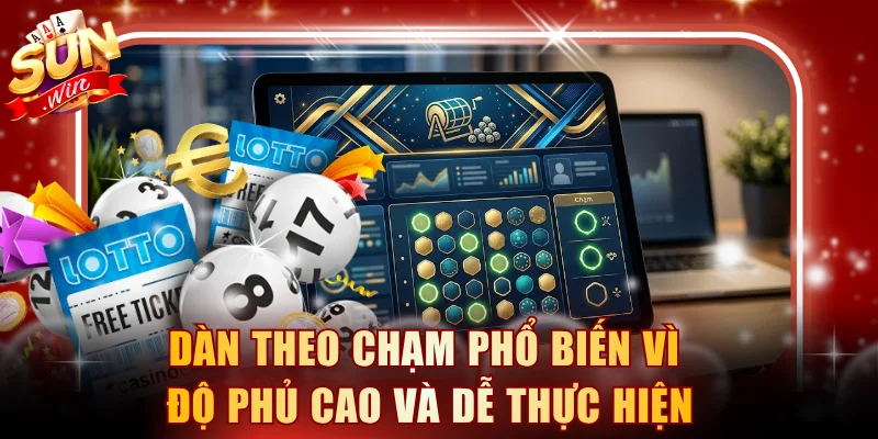 Dàn theo chạm phổ biến vì độ phủ cao và dễ thực hiện