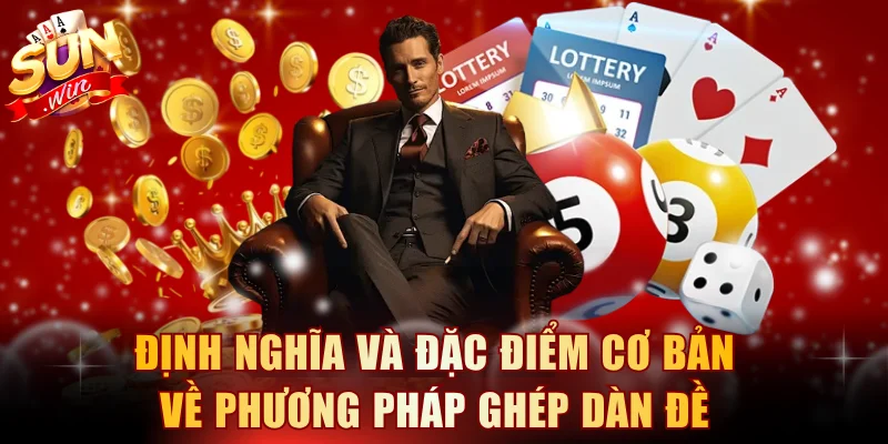 Định nghĩa và các đặc điểm cơ bản về phương pháp ghép dàn đề