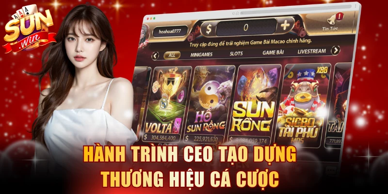 Hành trình CEO tạo dựng thương hiệu cá cược