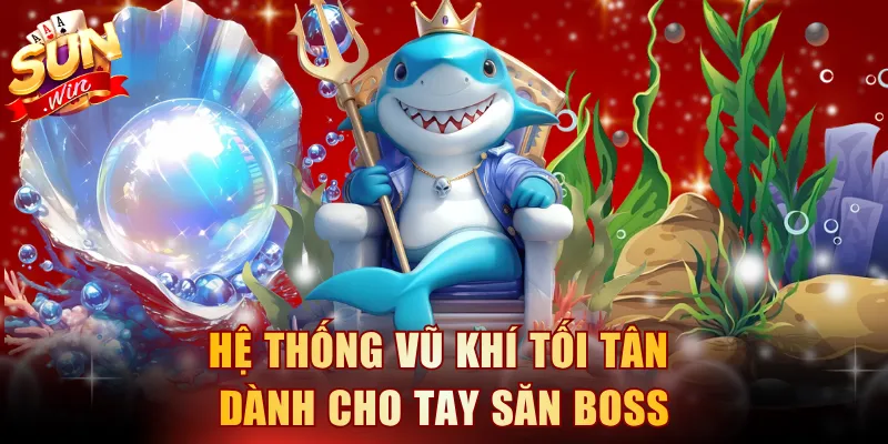 Hệ thống vũ khí tối tân dành cho tay săn boss