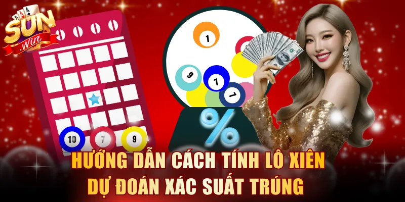 Hướng dẫn cách tính lô xiên dự đoán xác suất trúng 
