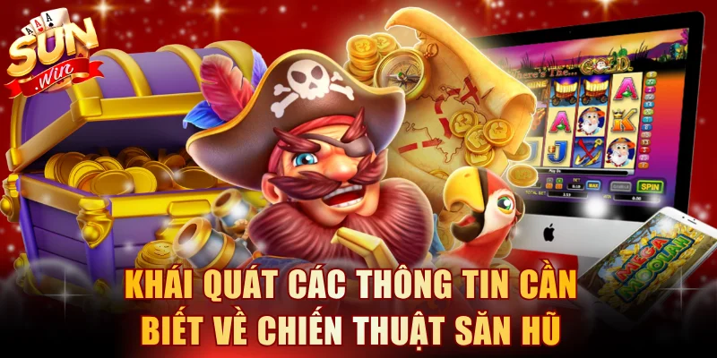 Khái quát các thông tin cần biết về chiến thuật săn hũ