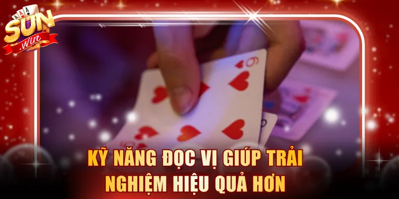 Kỹ năng đọc vị giúp trải nghiệm hiệu quả hơn