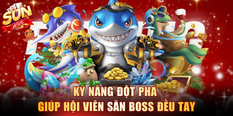 Kỹ năng đột phá giúp hội viên săn boss đều tay
