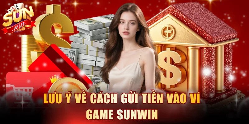 Lưu ý về cách gửi tiền vào ví game
