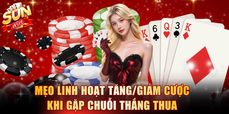 Mẹo linh hoạt tăng/giảm cược khi gặp chuỗi thắng thua