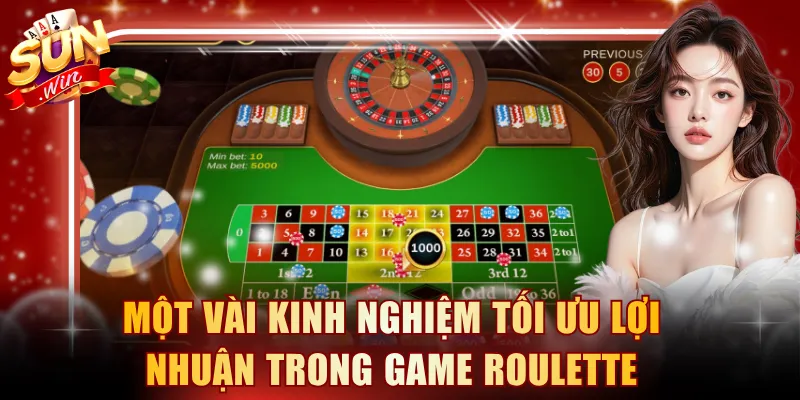 Một vài kinh nghiệm tối ưu lợi nhuận trong game Roulette