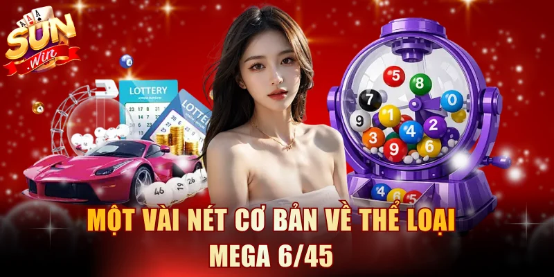 Một vài nét cơ bản về thể loại mega 6/45