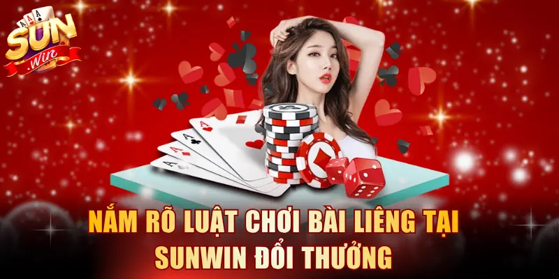 Nắm rõ luật chơi bài Liêng tại Sunwin đổi thưởng