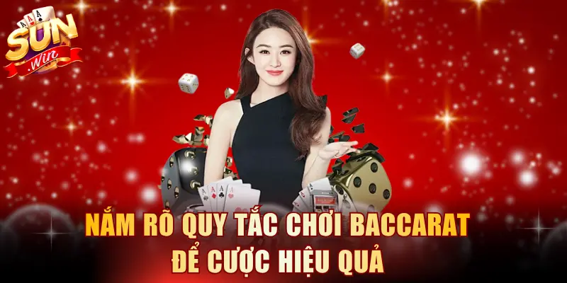 Nắm rõ quy tắc chơi Baccarat để cược hiệu quả