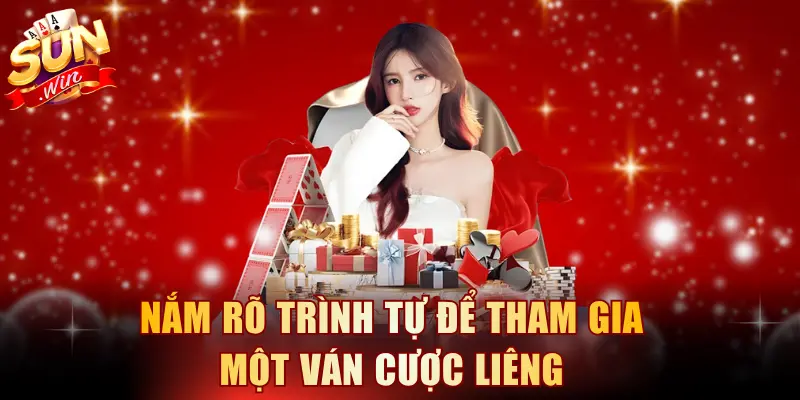 Nắm rõ trình tự để tham gia một ván cược Liêng