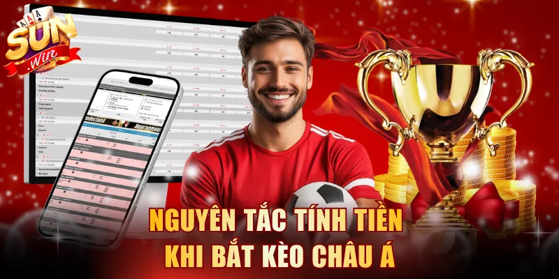 Nguyên tắc tính tiền khi bắt kèo Châu Á