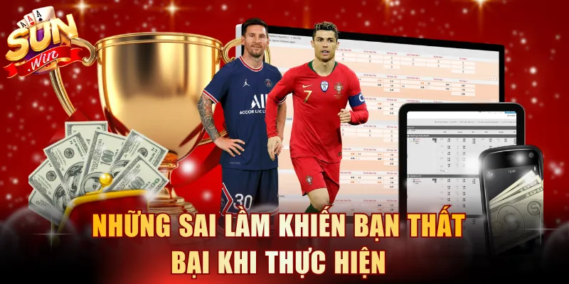 Những sai lầm khiến bạn thất bại khi thực hiện