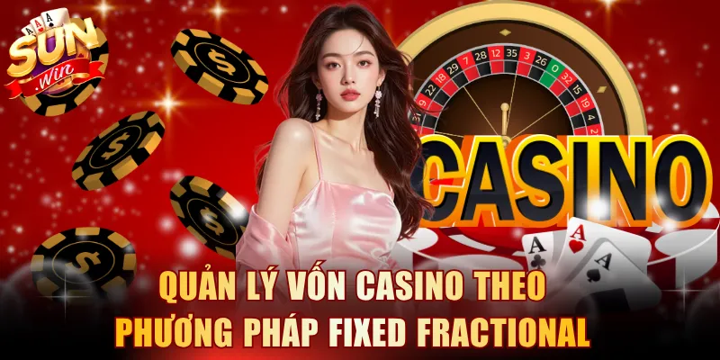 Quản lý vốn casino theo phương pháp Fixed Fractional