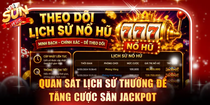 Quan sát lịch sử thưởng để tăng cược săn jackpot