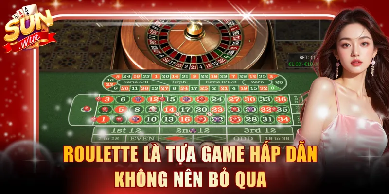 Roulette là tựa game hấp dẫn không nên bỏ qua