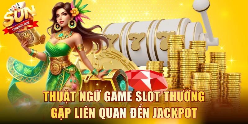Thuật ngữ game slot thường gặp liên quan đến jackpot 
