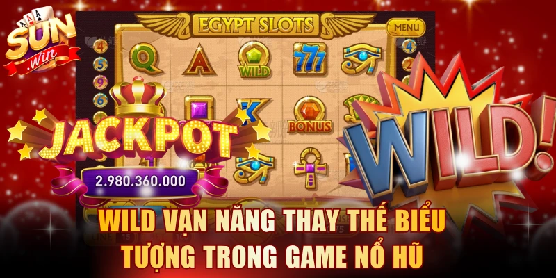 Wild vạn năng thay thế biểu tượng trong game nổ hũ