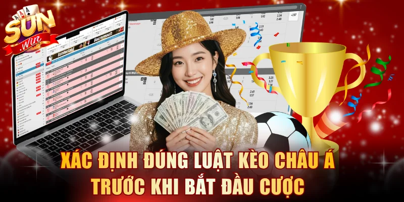 Xác định đúng luật kèo châu Á trước khi bắt đầu cược