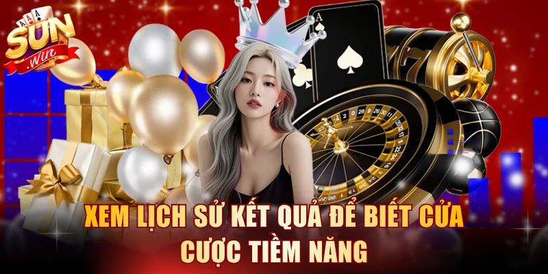 Xem lịch sử kết quả để biết cửa cược tiềm năng